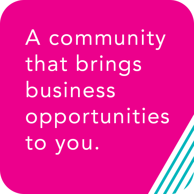 A community that brings business opportunities to you.